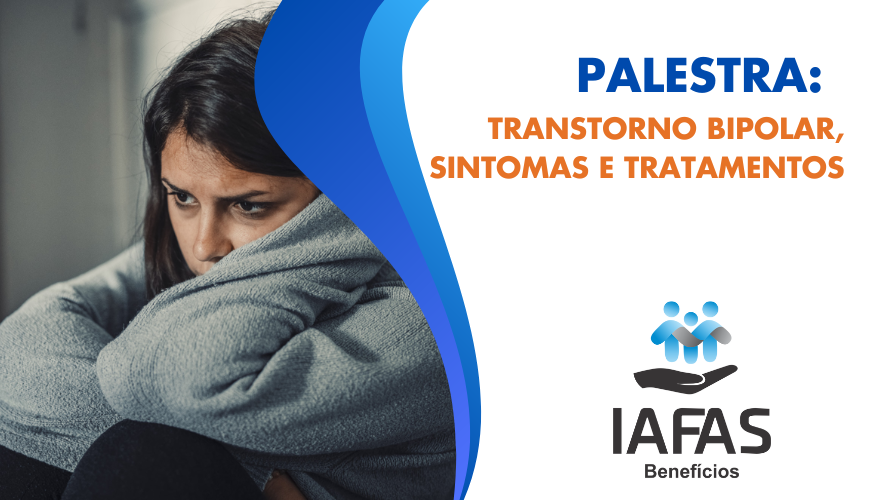 IAFAS | Palestra: Transtorno Bipolar, Sintomas e Tratamentos