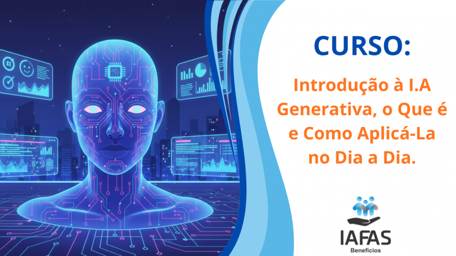 IAFAS | Introdução à I.A Generativa, o Que é e Como Aplicá-La no Dia a Dia.